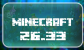 Minecraft 26.33