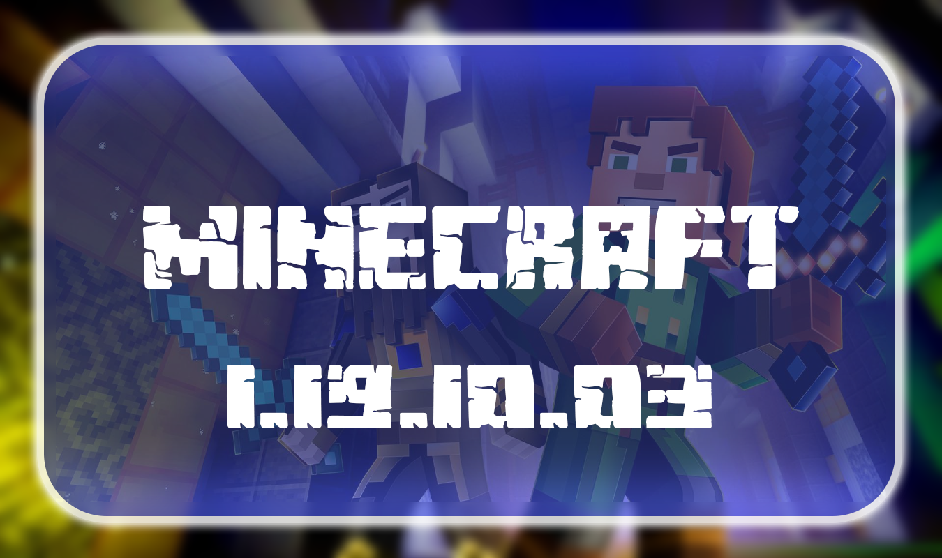 Minecraft 1.19.10.03