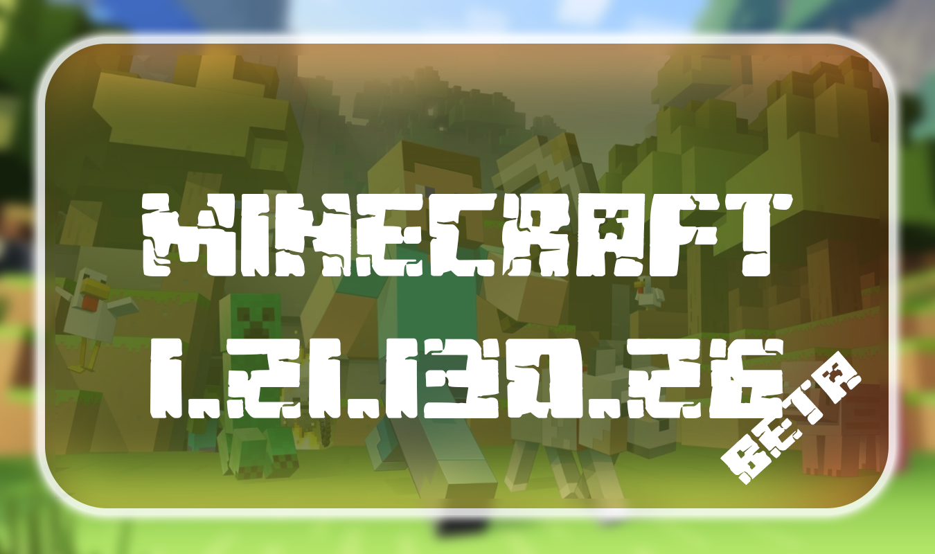 Minecraft 1.21.130.26 Beta